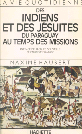 E-book, La vie quotidienne des Indiens et des Jésuites du Paraguay au temps des Missions, Hachette (réédition numérique FeniXX)