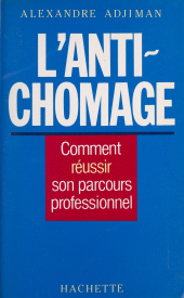 eBook, L'Anti-chômage : Comment réussir son parcours professionnel, Hachette (réédition numérique FeniXX)