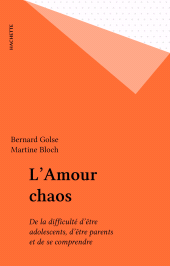 E-book, L'Amour chaos : De la difficulté d'être adolescents, d'être parents et de se comprendre, Hachette (réédition numérique FeniXX)