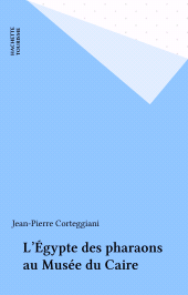 E-book, L'Égypte des pharaons au Musée du Caire, Hachette (réédition numérique FeniXX)