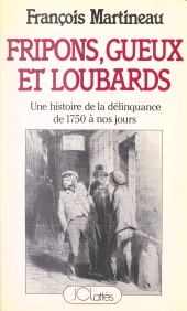 eBook, Fripons, gueux et loubards : Une histoire de la délinquance en France, de 1750 à nos jours, JC Lattès (réédition numérique FeniXX)