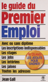 eBook, Le guide du premier emploi : Pour les jeunes de 16 à 25 ans avec ou sans expérience professionnelle, avec ou sans diplômes, qui veulent travailler, Marabout (réédition numérique FeniXX)