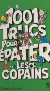 E-book, 1001 idées pour épater les copains, Marabout (réédition numérique FeniXX)