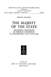 E-book, The majesty of the State : triumphal progresses of foreign sovereigns in Reinassance Italy (1494-1600), L.S. Olschki