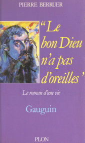 eBook, Le bon Dieu n'a pas d'oreilles : Gauguin, le roman d'une vie, Plon (réédition numérique FeniXX)