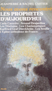 E-book, Nous avons rencontré les prophètes d'aujourd'hui : Carlo Caretto, Arnaud Desjardins, les Tibétains, les charismatiques, Karlfried Graf Dürckheim, les soufis, l'Église orthodoxe de France, Plon (réédition numérique FeniXX)