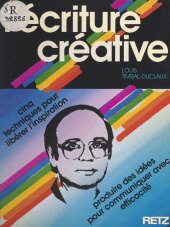 E-book, L'écriture créative : Cinq techniques pour libérer l'inspiration, produire des idées, pour communiquer avec efficacité, Retz (réédition numérique FeniXX)