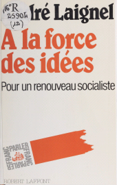 E-book, À la force des idées : Pour un renouveau socialiste, Robert Laffont (réédition numérique FeniXX)