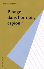 E-book, Plonge dans l'or noir, espion !, Robert Laffont (réédition numérique FeniXX)