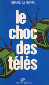 E-book, Le Choc des télés, Robert Laffont (réédition numérique FeniXX)