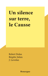 eBook, Un silence sur terre, le Causse, Rouergue (réédition numérique FeniXX)