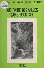 E-book, Que faire des villes sans égouts ? : Pour une alternative à la doctrine et aux politiques d'assainissement urbain, Sedes (réédition numérique FeniXX)