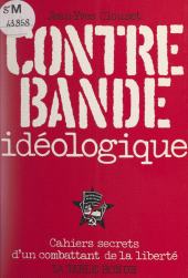 E-book, Contrebande idéologique : Cahiers secrets d'un combattant de la liberté, La Table Ronde (réédition numérique FeniXX)