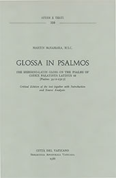 E-book, Glossa in psalmos : the hiberno-latin gloss on the psalms of Codex Palatinus latinus 68 (Psalms 39: II-151: 7) : critical edition of the text together with introduxtion and source analysis, Biblioteca apostolica vaticana
