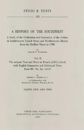 E-book, A history of the Southwest : a study of the civilization and conversion of the indians in southwestern United States and northwestern Mexico from the earliest times to 1700 : vol. II : the original text and notes in French (1887) edited, with english summaries and additional notes from MS. Vat. lat. 14111, Biblioteca apostolica vaticana