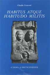 E-book, Habitus atque habitudo militis : monumenti funerari di militari nella Cisalpina romana, "L'Erma" di Bretschneider