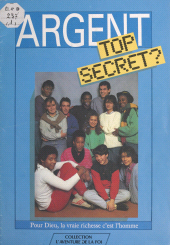 E-book, Argent : top secret ? Pour Dieu, la vraie richesse c'est l'homme, Éditions de l'Atelier (réédition numérique FeniXX)