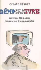 E-book, Démocrature : Comment les médias transforment la démocratie, Aubier (réédition numérique FeniXX)