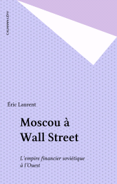 E-book, Moscou à Wall Street : L'empire financier soviétique à l'Ouest, Calmann-Lévy (réédition numérique FeniXX)