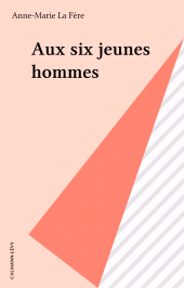 E-book, Aux six jeunes hommes, Calmann-Lévy (réédition numérique FeniXX)