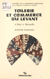 E-book, Toilerie et commerce du Levant : d'Alep à Marseille, CNRS Éditions (réédition numérique FeniXX)