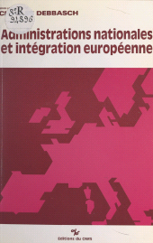 E-book, Administrations nationales et intégration européenne : Actes du Colloque tenu à Aix en octobre 1986, CNRS Éditions (réédition numérique FeniXX)