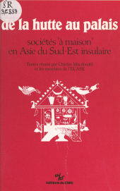 E-book, De la hutte au palais : sociétés "à maison" en Asie du Sud-Est insulaire, CNRS Éditions (réédition numérique FeniXX)