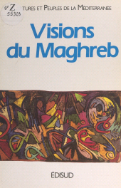 E-book, Visions du Maghreb : Montpellier, 18-23 novembre 1985, Édisud (réédition numérique FeniXX)