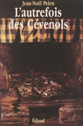 E-book, L'autrefois des Cévenols : Mémoire de la vie quotidienne dans les vallées cévenoles des Gardons, Édisud (réédition numérique FeniXX)