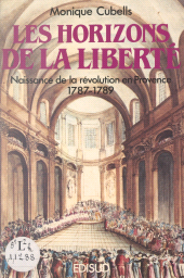 E-book, Les horizons de la liberté : naissance de la Révolution en Provence (1787-1789), Édisud (réédition numérique FeniXX)