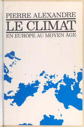 E-book, Le climat en Europe au Moyen Âge : Contribution à l'histoire des variations climatiques de 1 000 à 1 425, d'après les sources narratives de l'Europe occidentale, Ecole des hautes études en sciences sociales (réédition numérique FeniXX)
