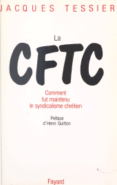 E-book, La CFTC : Comment fut maintenu le syndicalisme chrétien, Fayard (réédition numérique FeniXX)