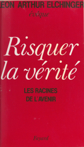 E-book, Risquer la vérité : Les racines de l'avenir, Fayard (réédition numérique FeniXX)
