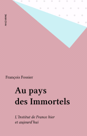 E-book, Au pays des Immortels : L'Institut de France hier et aujourd'hui, Mazarine (réédition numérique FeniXX)
