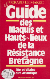 E-book, Guide des maquis et hauts lieux de la Résistance en Bretagne : Ille-et-Vilaine, Loire-Atlantique, Presses de la Cité (réédition numérique FeniXX)