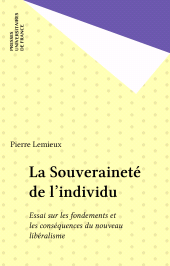 E-book, La Souveraineté de l'individu : Essai sur les fondements et les conséquences du nouveau libéralisme, Presses universitaires de France (réédition numérique FeniXX)