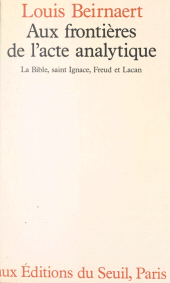 E-book, Aux frontières de l'acte analytique : La Bible, Saint Ignace, Freud et Lacan, Seuil (réédition numérique FeniXX)