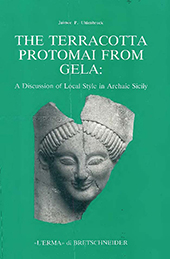 eBook, The terracotta protomai from Gela : a discussion of local style in archaic Sicily, Uhlenbrock, Jaimée P., "L'Erma" di Bretschneider