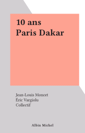 E-book, 10 ans Paris Dakar, Albin Michel (réédition numérique FeniXX)