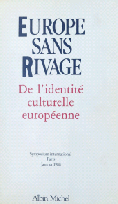 E-book, Europe sans rivage : Symposium international sur l'identité culturelle européenne, Paris, janvier 1988, Albin Michel (réédition numérique FeniXX)