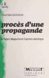 E-book, Procès d'une propagande : le Figaro-magazine et l'opinion catholique, Éditions de l'Atelier (réédition numérique FeniXX)