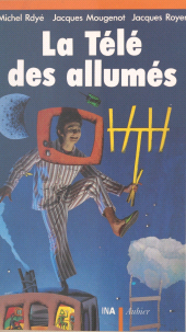 E-book, La télé des allumés : 1960-1975 : une télé dans le biberon, Aubier (réédition numérique FeniXX)