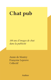 E-book, Chat pub : 100 ans d'images de chat dans la publicité, Aubier (réédition numérique FeniXX)
