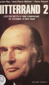 E-book, Mitterrand 2 : Les secrets d'une campagne 22 février - 8 mai 1988, Belfond (réédition numérique FeniXX)