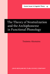 E-book, The Theory of Neutralization and the Archiphoneme in Functional Phonology, Akamatsu, Tsutomu, John Benjamins Publishing Company