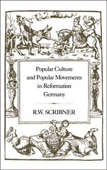 E-book, Popular Culture and Popular Movements in Reformation Germany, Scribner, R. W., Bloomsbury Publishing