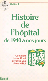 E-book, Histoire de l'hôpital, de 1940 à nos jours : Comment la santé est devenue une affaire d'État, Bordas (réédition numérique FeniXX)