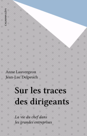 E-book, Sur les traces des dirigeants : La vie du chef dans les grandes entreprises, Calmann-Lévy (réédition numérique FeniXX)