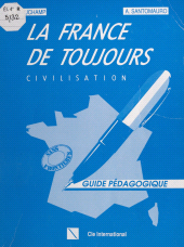 eBook, La France de toujours : civilisation : Guide pédagogique, Clé International (réédition numérique FeniXX)