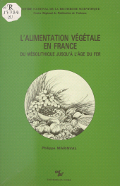 eBook, L'alimentation végétale en France : du mésolithique jusqu'à l'âge du fer, CNRS Éditions (réédition numérique FeniXX)